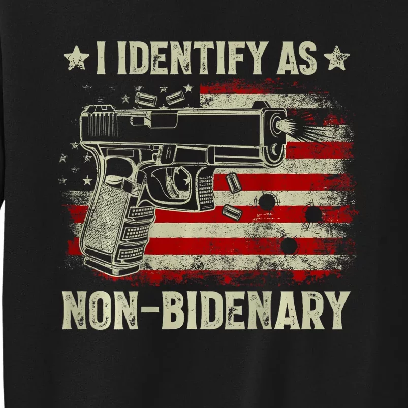 Gun American Flag I Identify As Nonbidenary Tall Sweatshirt