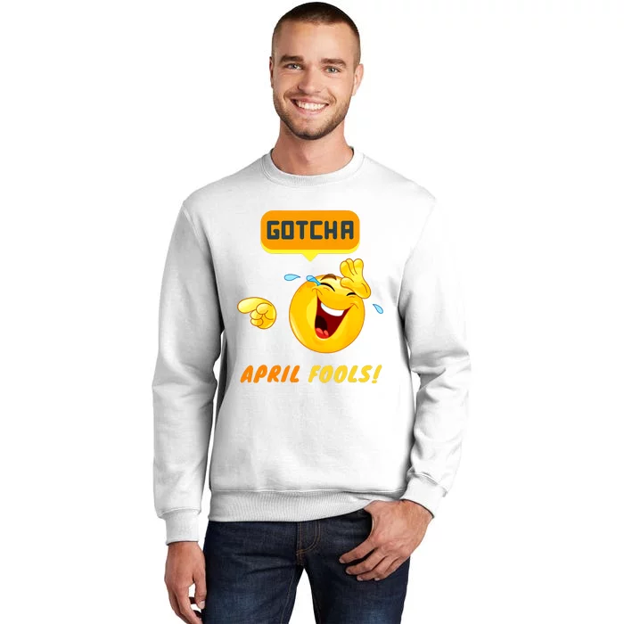 Gotcha April Fools Day Funny Prank Silly Dad Jokes Sweatshirt