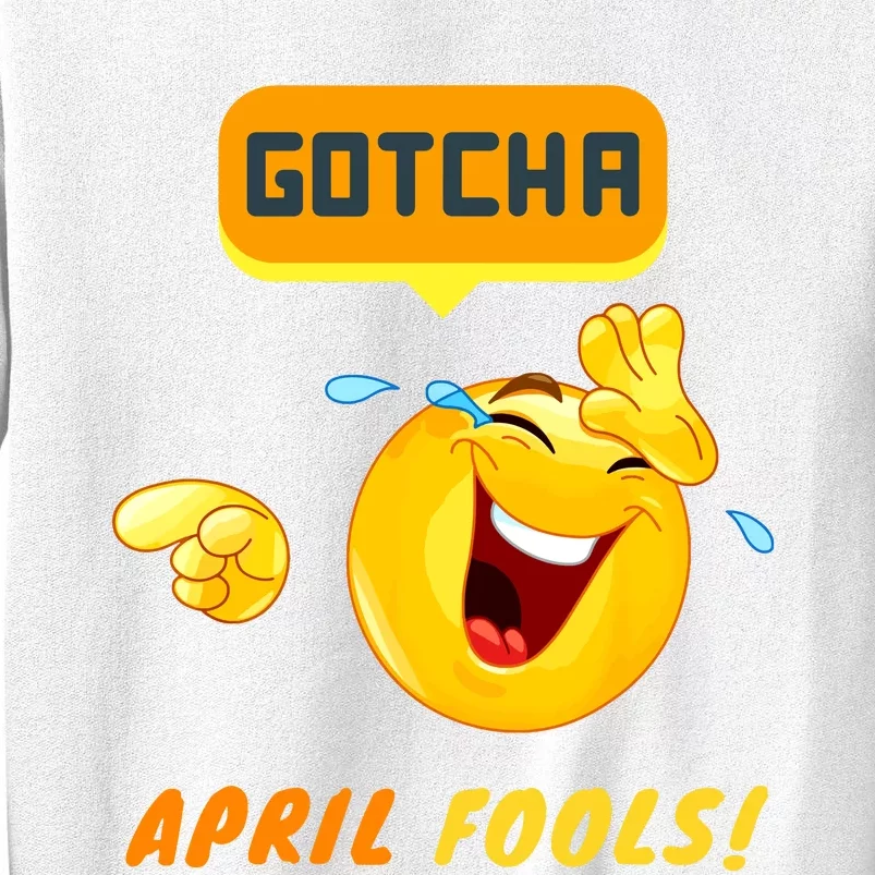 Gotcha April Fools Day Funny Prank Silly Dad Jokes Sweatshirt