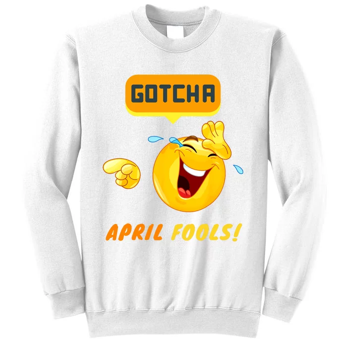 Gotcha April Fools Day Funny Prank Silly Dad Jokes Sweatshirt