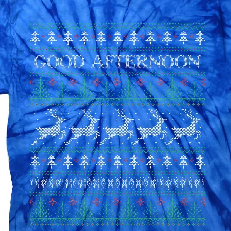 Good Afternoon Funny Ugly Christmas Funny Tie-Dye T-Shirt