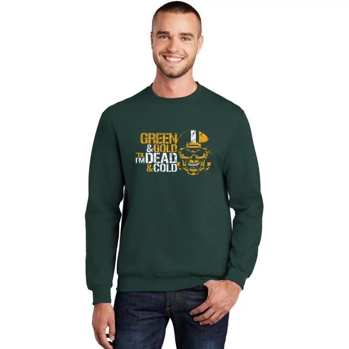 Green And Gold 'Til I'm Dead And Cold Packers Unisex TShirt Sweatshirt