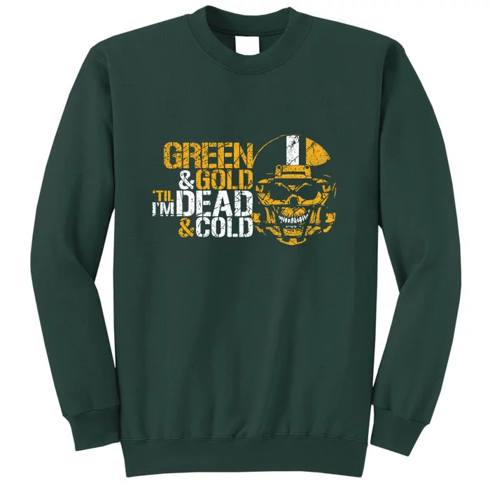 Green And Gold 'Til I'm Dead And Cold Packers Unisex TShirt Sweatshirt