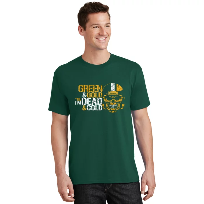 Green And Gold 'Til I'm Dead And Cold Packers Unisex TShirt T-Shirt