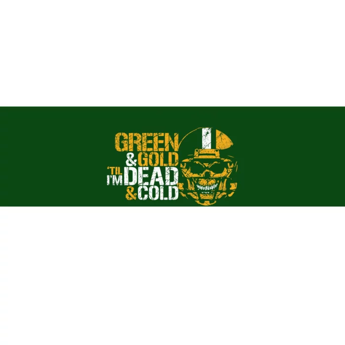 Green And Gold 'Til I'm Dead And Cold Packers Unisex TShirt Bumper Sticker