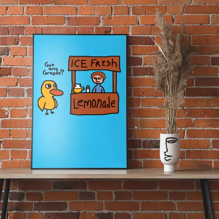 Got Any Grapes Duck Song Lemonade Poster