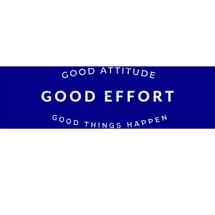 Good Attitude Good Effort Good Things Happen Bumper Sticker