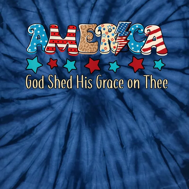 Groovy America God Shed His Grace On Thee Tee 4th Of July Tie-Dye T-Shirt