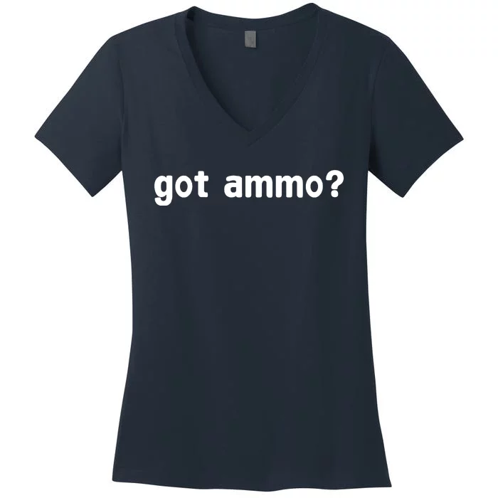 Got Ammo? Women's V-Neck T-Shirt