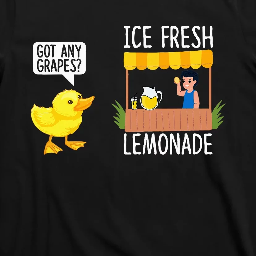 Got Any Grapes Funny Duck Quote Ducks Lovers Duck T-Shirt