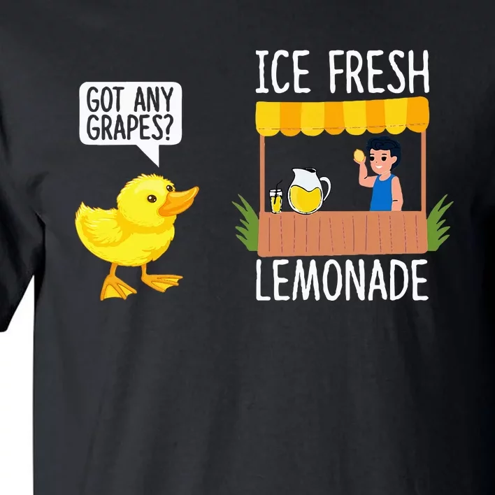 Got Any Grapes Funny Duck Quote Ducks Lovers Duck Tall T-Shirt