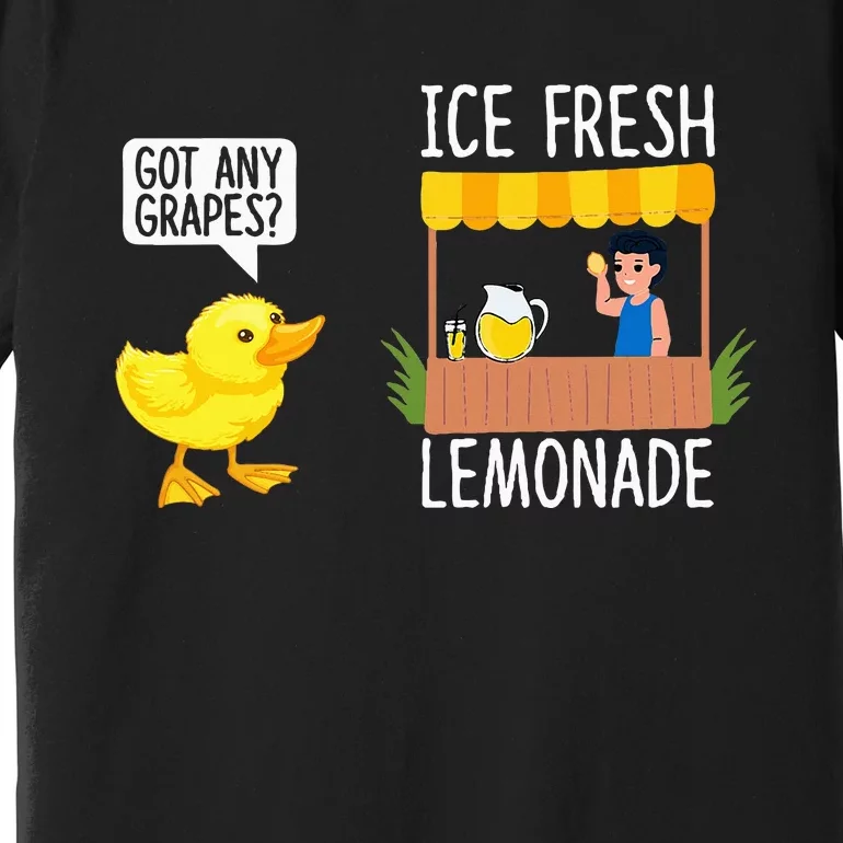 Got Any Grapes Funny Duck Quote Ducks Lovers Duck Premium T-Shirt