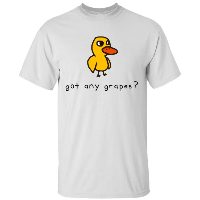 Got Any Grapes? Funny Tall T-Shirt