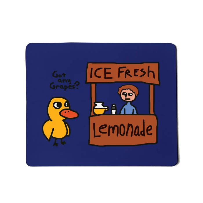 Got Any Grapes Funny Duck Ice Fresh Lemonade Mousepad