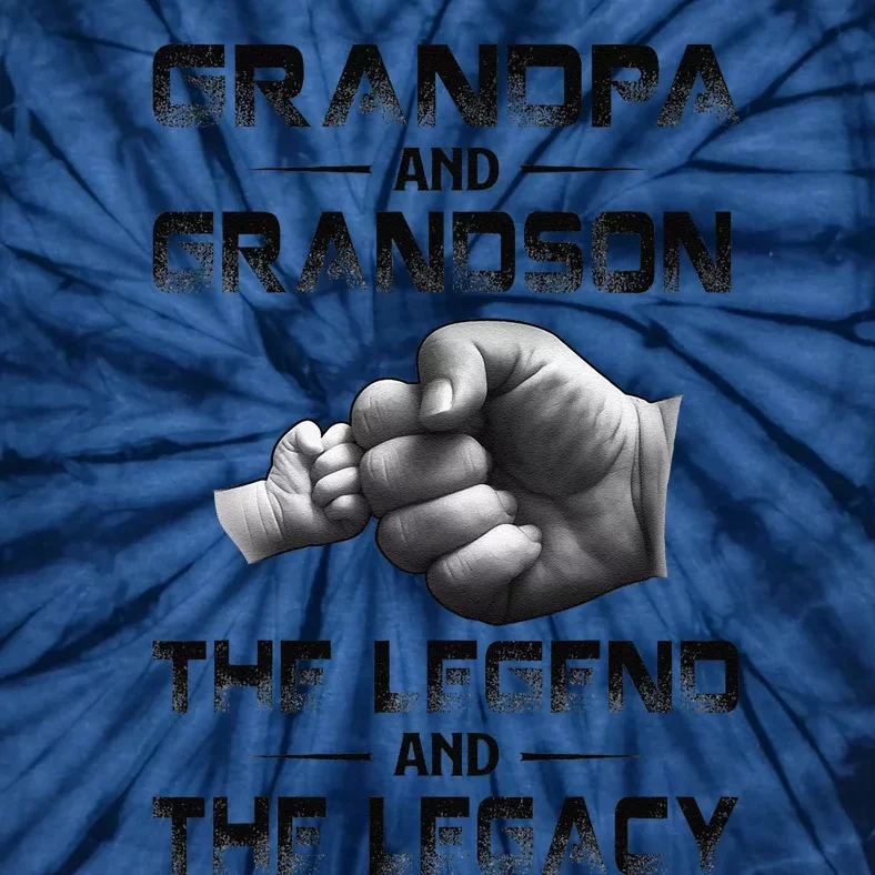 Grandpa And Grandson The Legend And The Legacy Father Day Tie-Dye T-Shirt