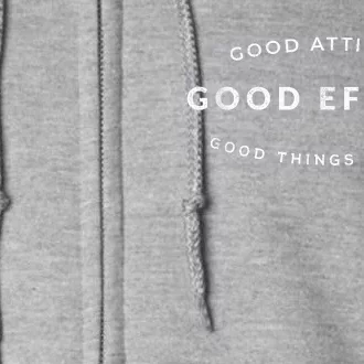 Good Attitude Good Effort Good Things Happen Full Zip Hoodie