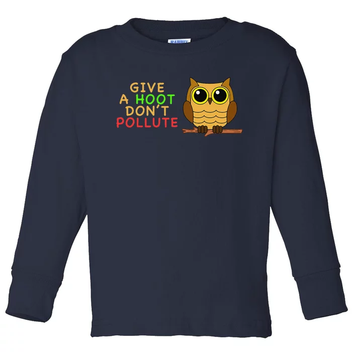 Give A Hoot Don't Pollute Earth Day Gifts, Save Animals Toddler Long Sleeve Shirt