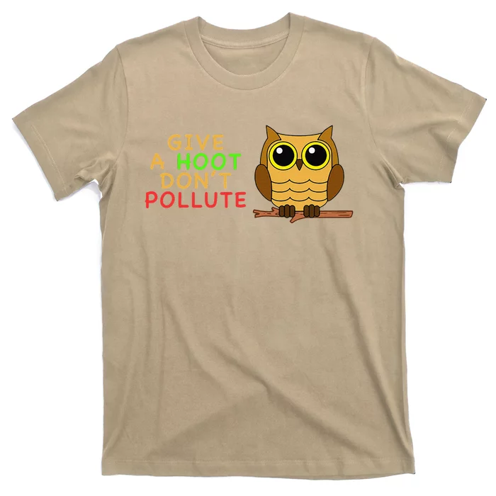 Give A Hoot Don't Pollute Earth Day Gifts, Save Animals T-Shirt