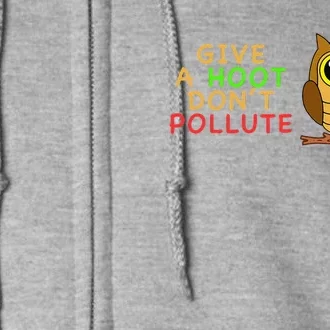 Give A Hoot Don't Pollute Earth Day Gifts, Save Animals Full Zip Hoodie