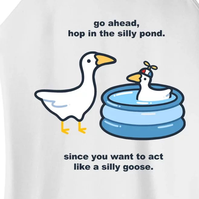 Go Ahead Hop In The Silly Pond Since You Want To Act Like A Silly Goose Women’s Perfect Tri Rocker Tank