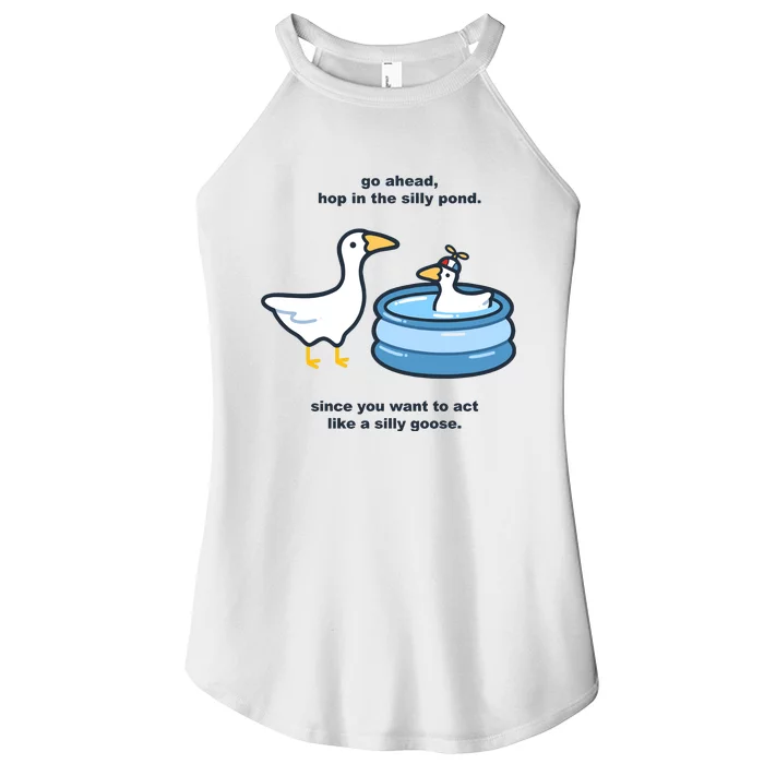 Go Ahead Hop In The Silly Pond Since You Want To Act Like A Silly Goose Women’s Perfect Tri Rocker Tank