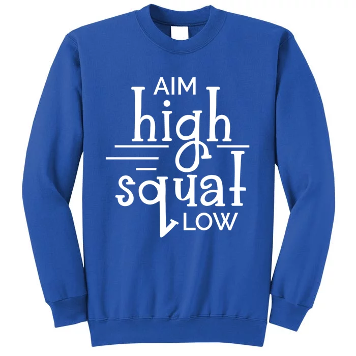 Gym Aim High Squat Low Workout Quote Personal Trainer Funny Gift Tall Sweatshirt