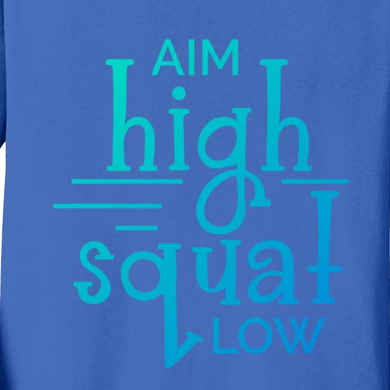 Gym Aim High Squat Low Workout Quote Personal Trainer Funny Gift Kids Long Sleeve Shirt