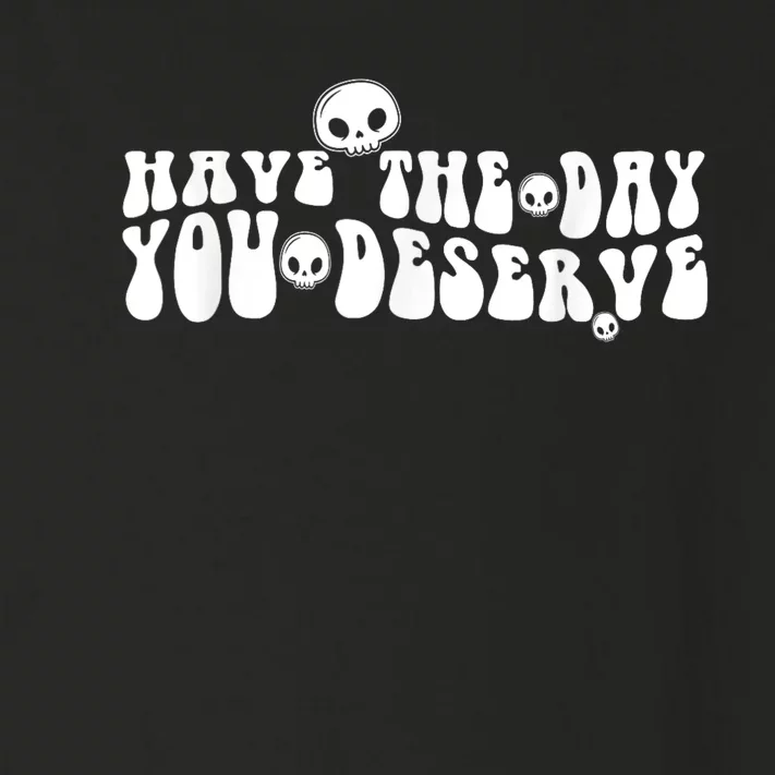 Grunge Aesthetic Have The Day You Deserve Motivational Quote Toddler Long Sleeve Shirt