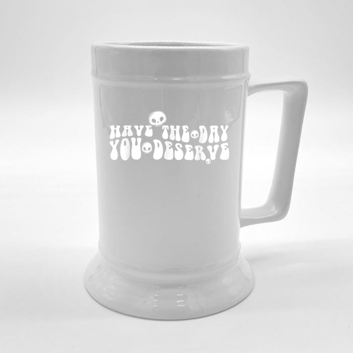 Grunge Aesthetic Have The Day You Deserve Motivational Quote Front & Back Beer Stein