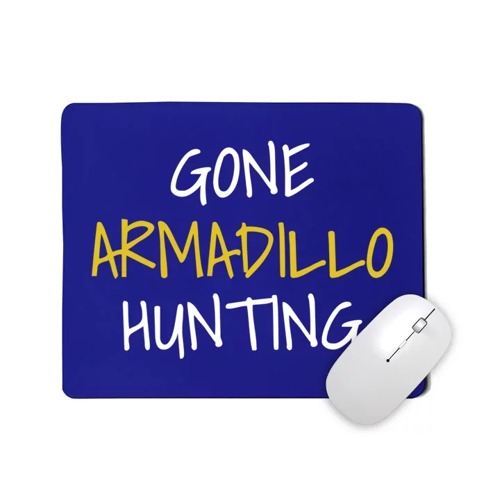 Gone Armadillo Hunting Gift Mousepad