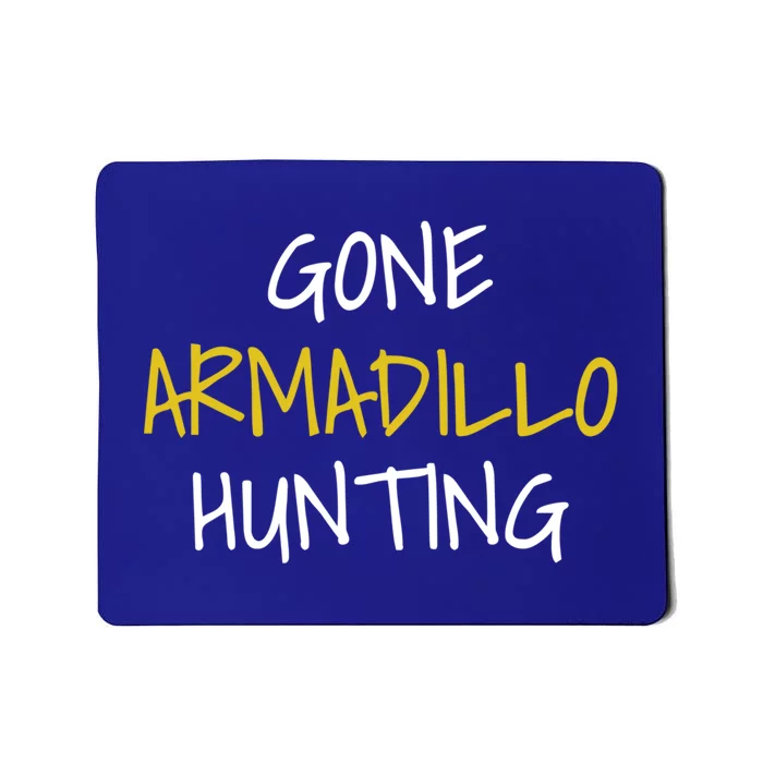 Gone Armadillo Hunting Gift Mousepad