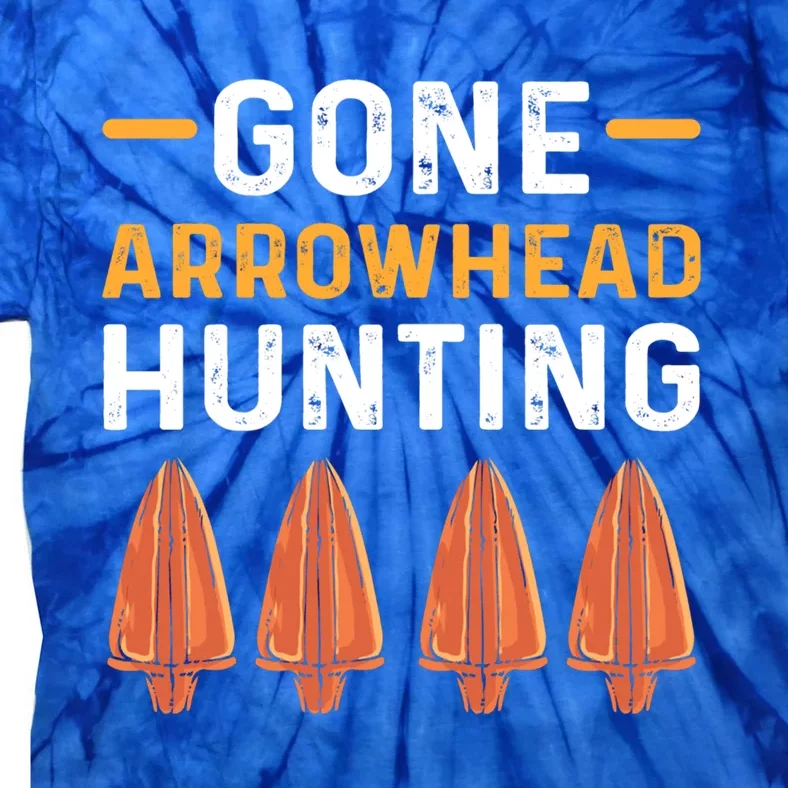 Gone Arrowhead Hunting Arrowhead Collecting Gift Tie-Dye T-Shirt