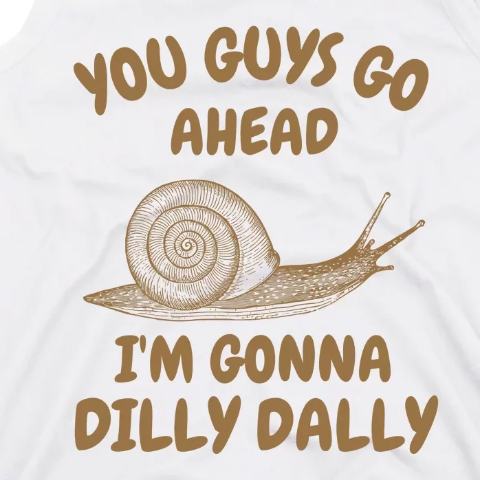 Go Ahead I Am Gonna Dilly Dally • Retro Meme Tank Top