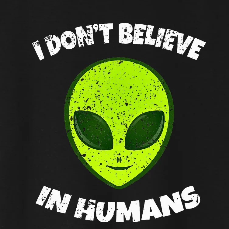 Green Alien I DonT Believe In Humans Women's Crop Top Tee