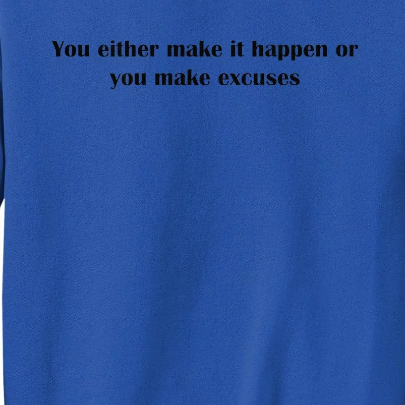 Get After It Make It Happen Or Make Excuses Tall Sweatshirt