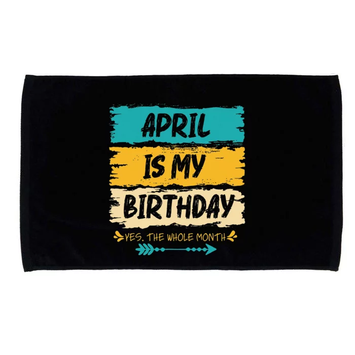 Grunge April Is My Birthday Yes The Whole Month Birthday Microfiber Hand Towel