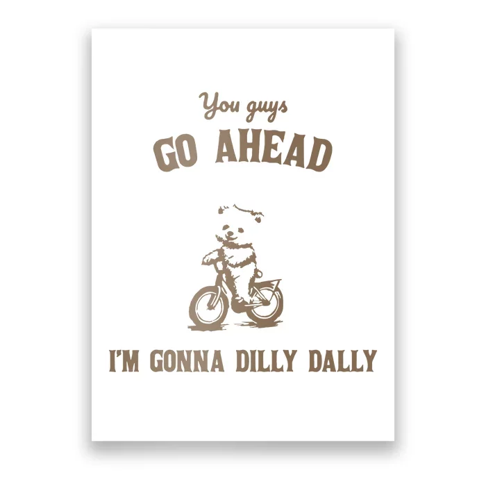 Go Ahead I Am Gonna Dilly Dally Retro Poster