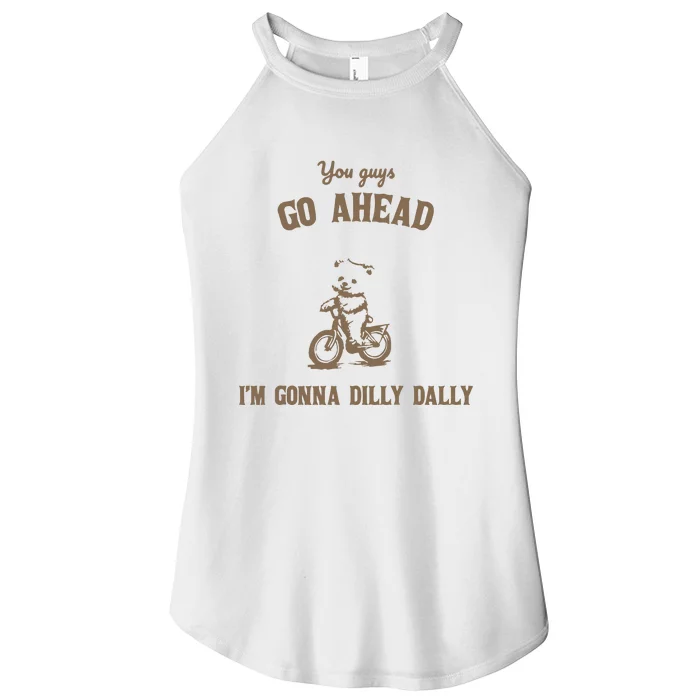 Go Ahead I Am Gonna Dilly Dally Retro Women’s Perfect Tri Rocker Tank