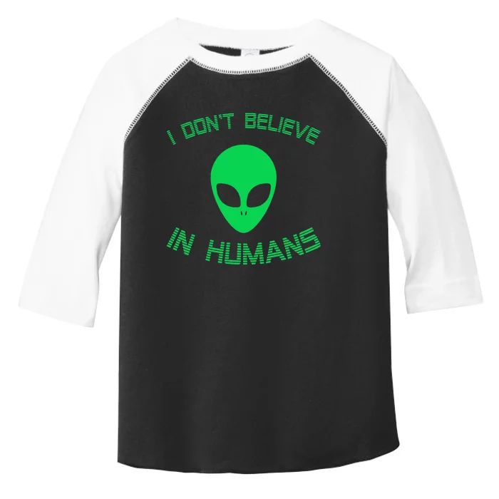 Green Alien I Dont Believe in Humans Funny Alien UFO Believe Toddler Fine Jersey T-Shirt