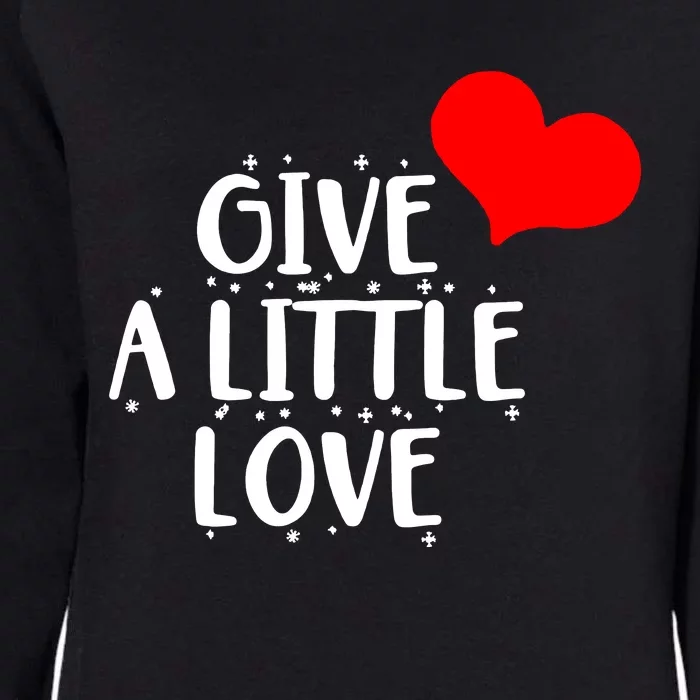 Give A Little Love Womens California Wash Sweatshirt