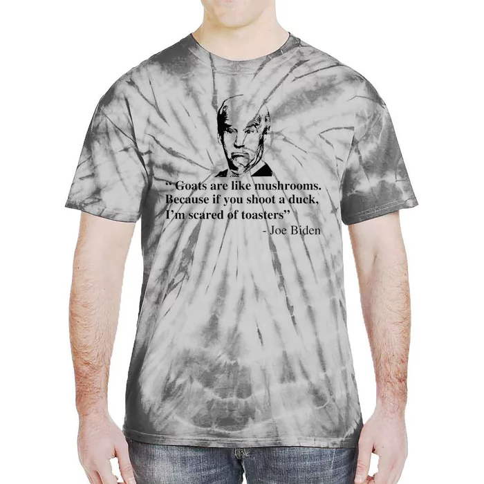 Goats Are Like Mushrooms Funny Joe Biden Tie-Dye T-Shirt