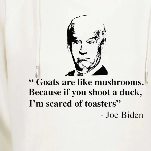 Goats Are Like Mushrooms Funny Joe Biden Quote Womens Funnel Neck Pullover Hood