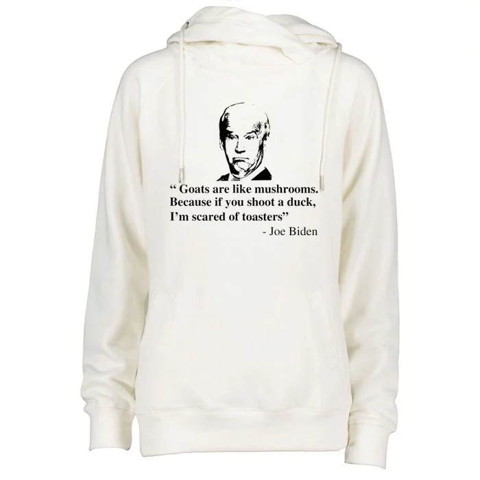 Goats Are Like Mushrooms Funny Joe Biden Quote Womens Funnel Neck Pullover Hood