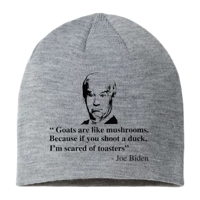 Goats Are Like Mushrooms Funny Joe Biden Quote 8 1/2in Sustainable Knit Beanie