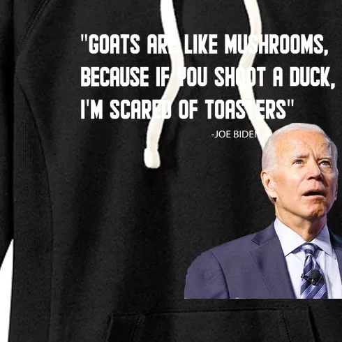 Goats Are Like Mushrooms...Funny Joe Biden Women's Fleece Hoodie