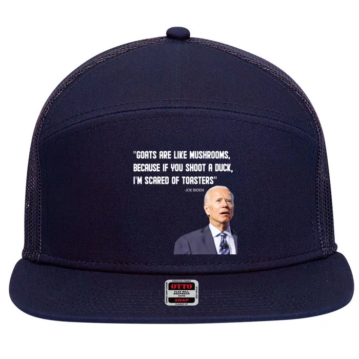 Goats Are Like Mushrooms...Funny Joe Biden 7 Panel Mesh Trucker Snapback Hat