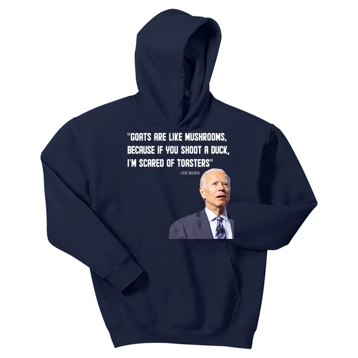 Goats Are Like Mushrooms...Funny Joe Biden Kids Hoodie