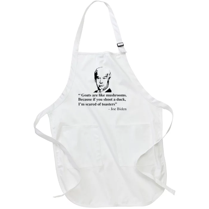 Goats Are Like Mushrooms Funny Joe Biden Full-Length Apron With Pocket