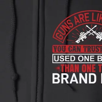 Guns Are Like Cars You Can Trust A Good Used One Better Than One That's Brand Ne Full Zip Hoodie