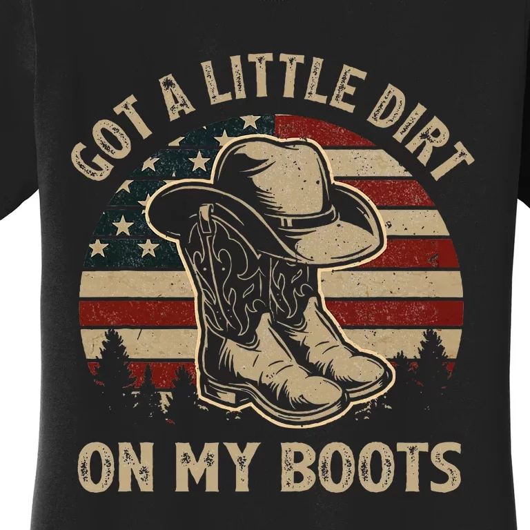 Got A Little Dirt On My Boots USA FLag Western Country Music Women's T-Shirt